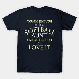 Tough Enough To Be A Softball Aunt Crazy Enough to Love It T-Shirt